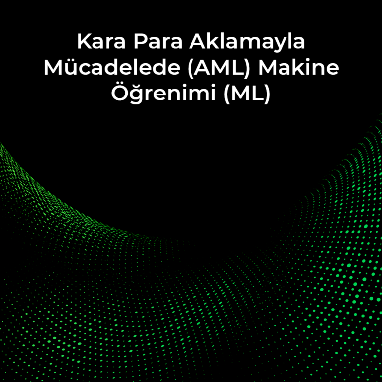 Kara Para Aklamayla Mucadelede (AML) Makine Ogrenimi (ML)